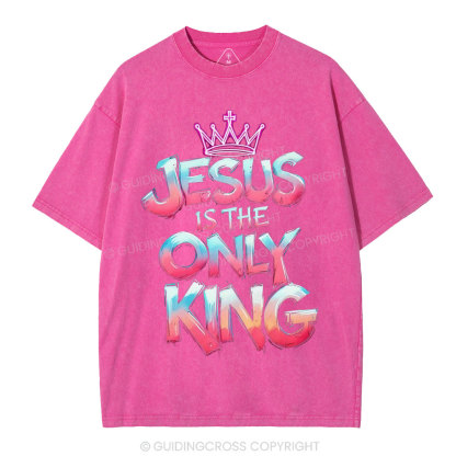Jesus Is The Only King Christian Washed T-Shirt