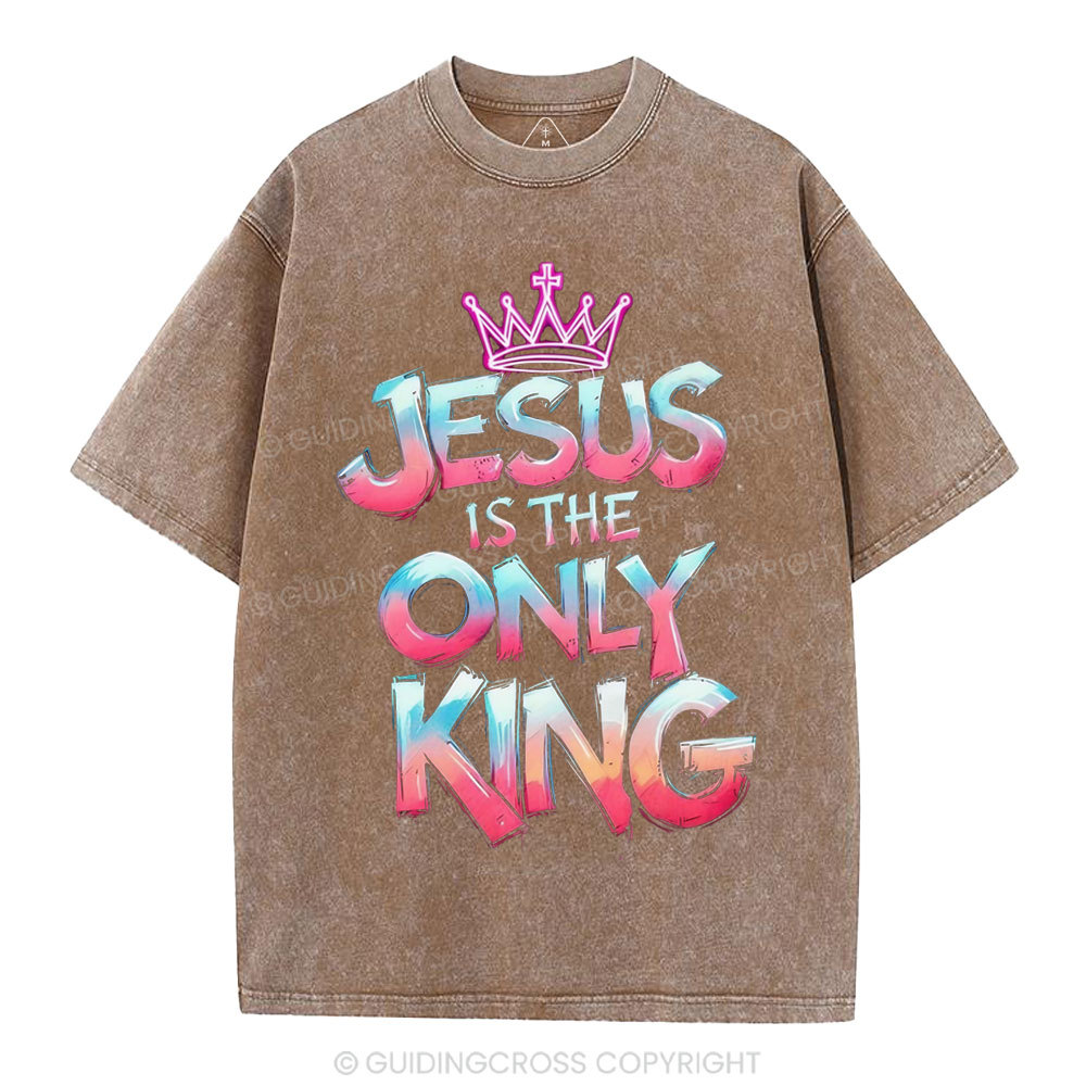 Jesus Is The Only King Christian Washed T-Shirt