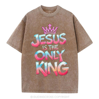 Jesus Is The Only King Christian Washed T-Shirt