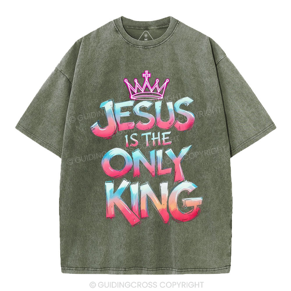 Jesus Is The Only King Christian Washed T-Shirt
