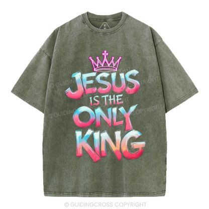 Jesus Is The Only King Christian Washed T-Shirt