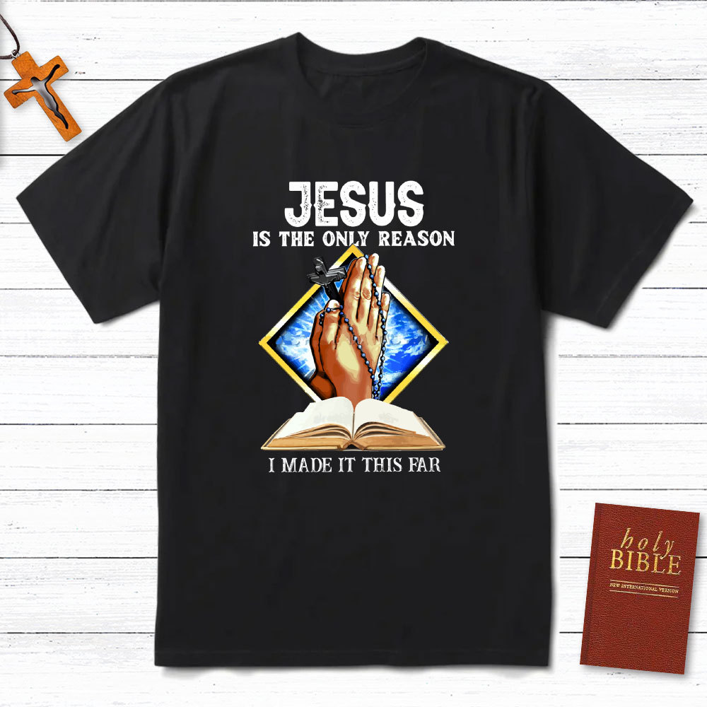 Jesus Is The Only Reason Christian T-Shirt