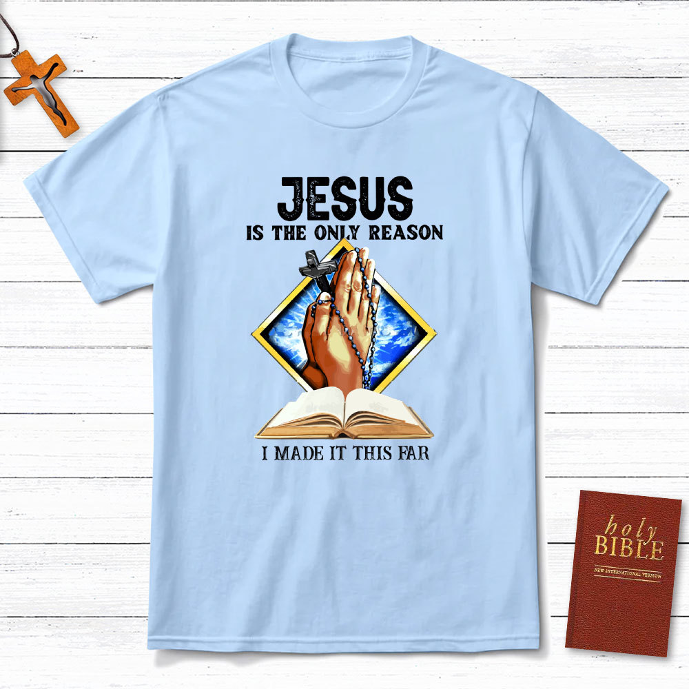 Jesus Is The Only Reason Christian T-Shirt