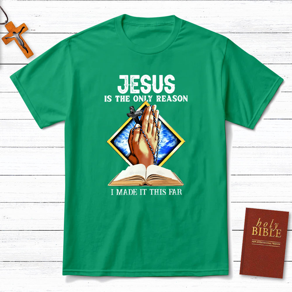 Jesus Is The Only Reason Christian T-Shirt