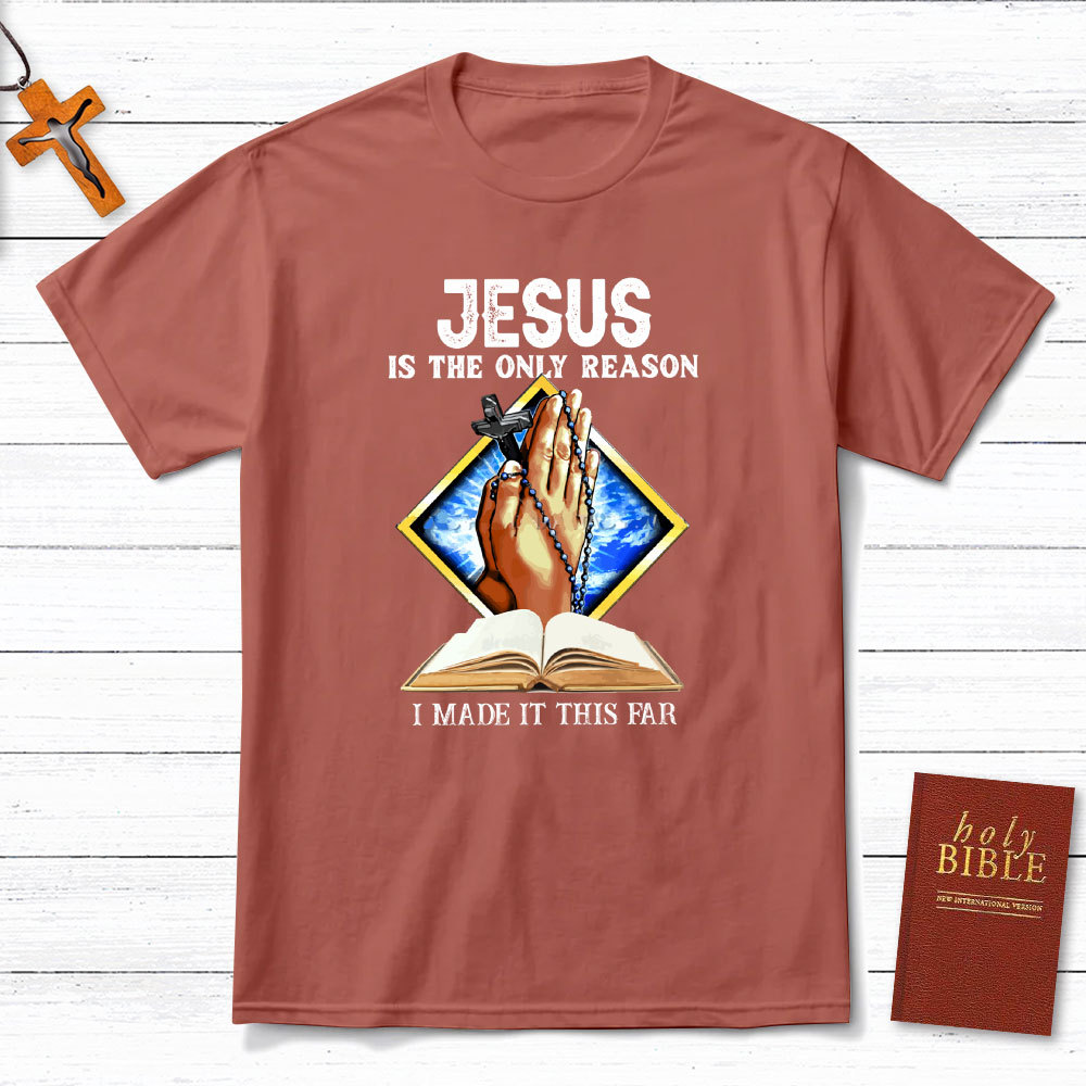 Jesus Is The Only Reason Christian T-Shirt
