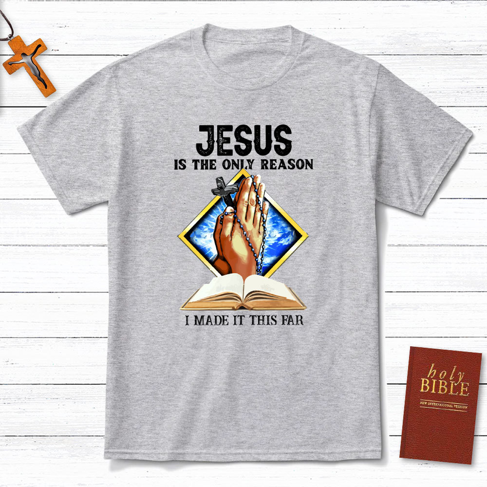 Jesus Is The Only Reason Christian T-Shirt