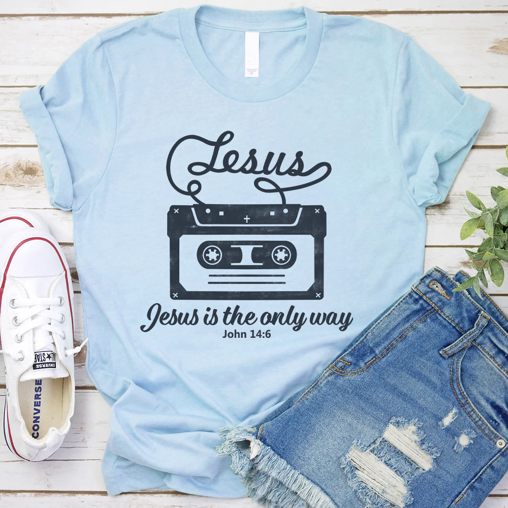 Jesus Is The  Only Way Christian T-Shirt