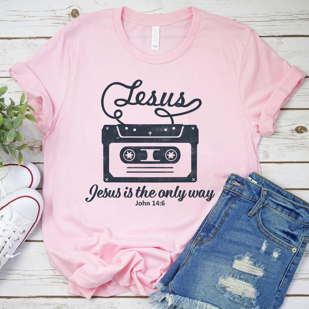 Jesus Is The  Only Way Christian T-Shirt