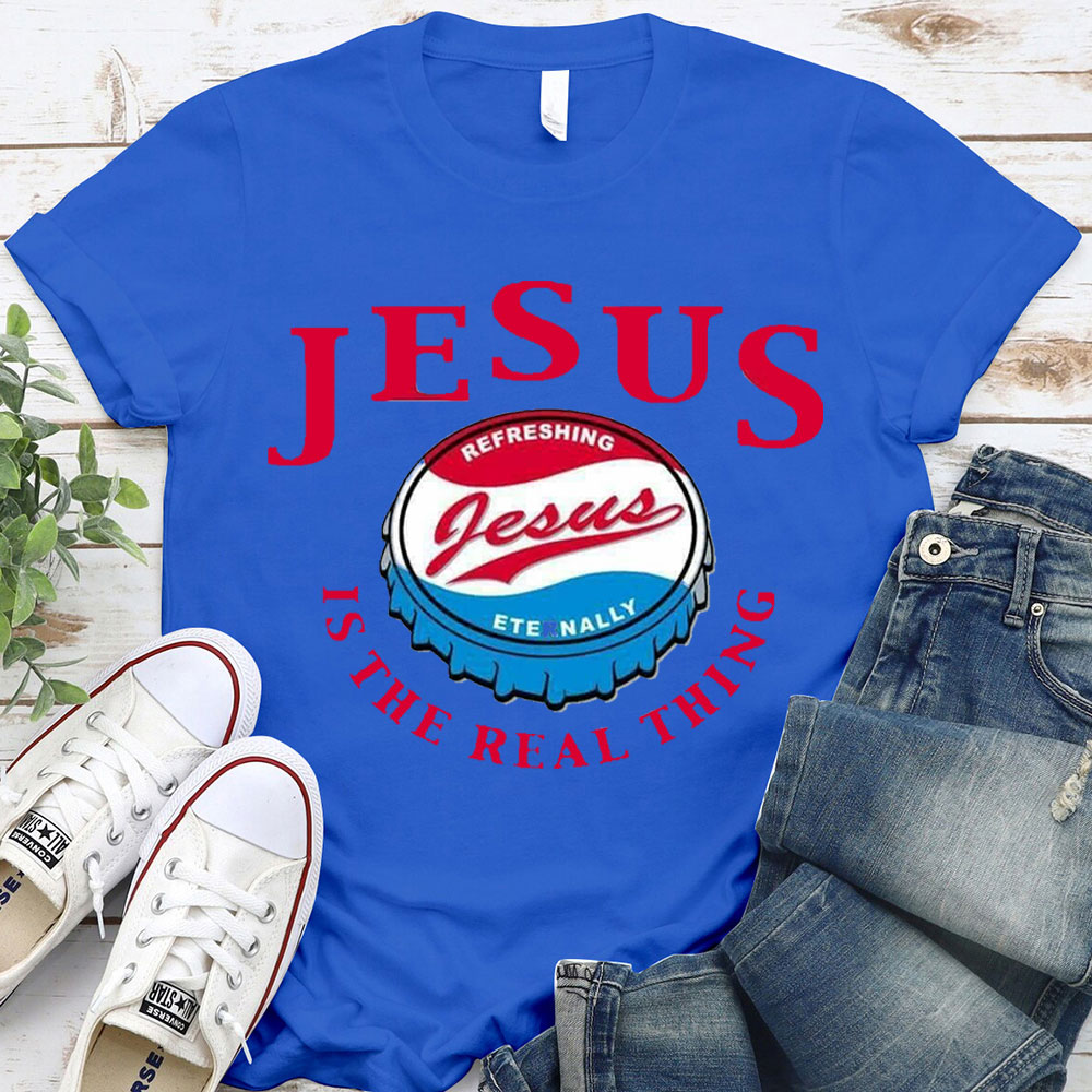 Jesus Is The Real Things Christian T-Shirt