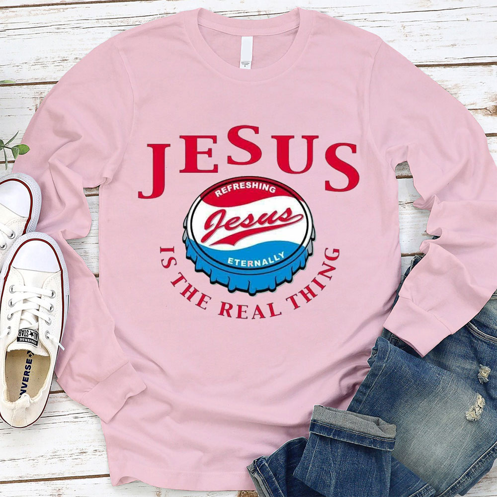 Jesus Is The Real Things Christian Long Sleeve T-Shirt
