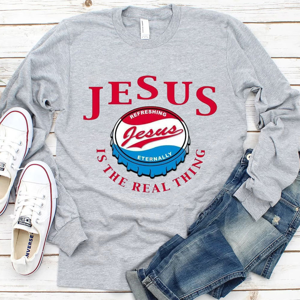 Jesus Is The Real Things Christian Long Sleeve T-Shirt
