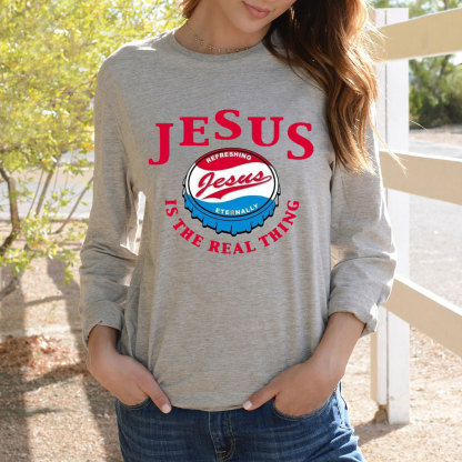 Jesus Is The Real Things Christian Long Sleeve T-Shirt