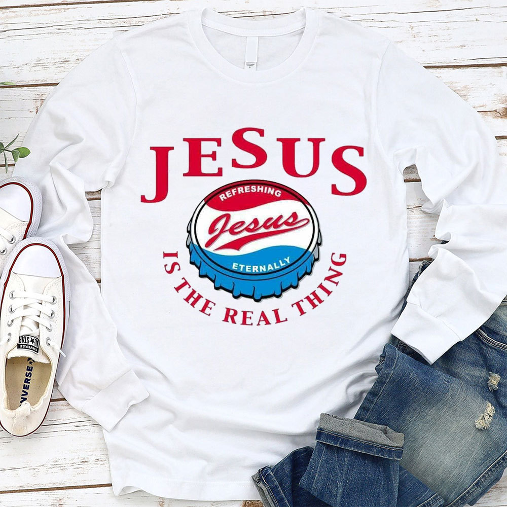 Jesus Is The Real Things Christian Long Sleeve T-Shirt