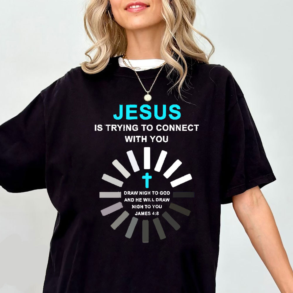 Jesus Is Trying To Connect With You Christian T-Shirt