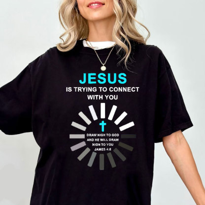 Jesus Is Trying To Connect With You Christian T-Shirt