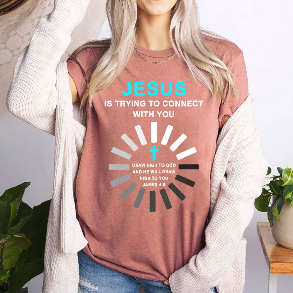 Jesus Is Trying To Connect With You Christian T-Shirt