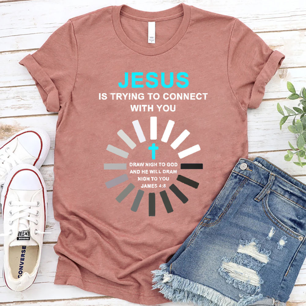 Jesus Is Trying To Connect With You Christian T-Shirt