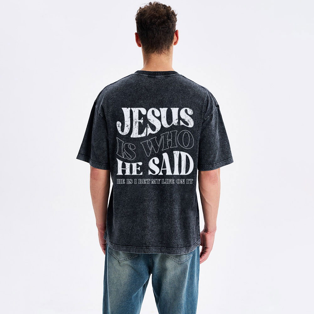 Jesus Is Who He Said Christian Washed T-Shirt