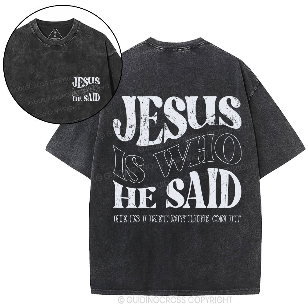 Jesus Is Who He Said Christian Washed T-Shirt