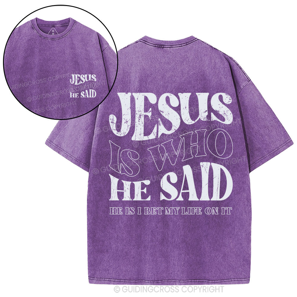 Jesus Is Who He Said Christian Washed T-Shirt
