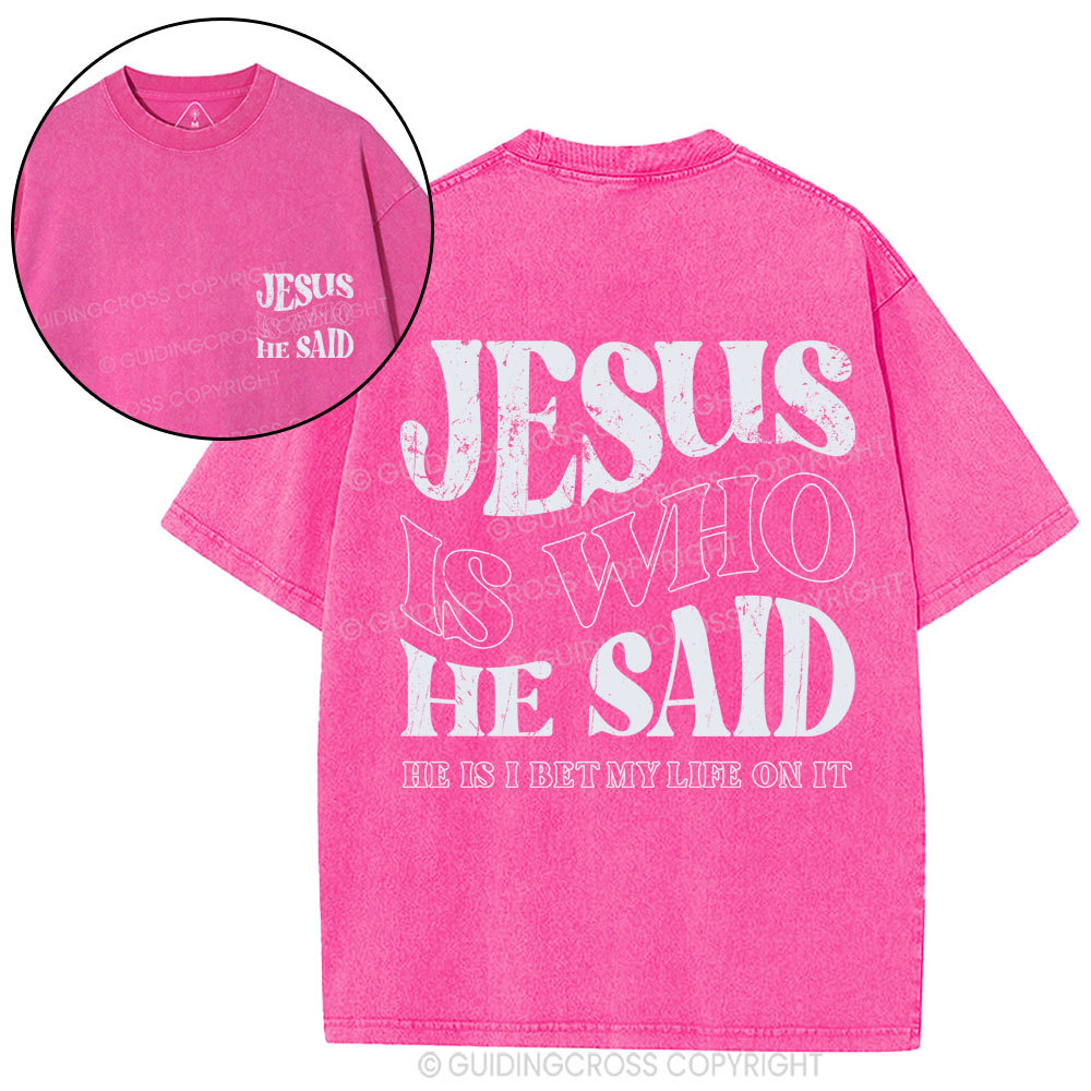 Jesus Is Who He Said Christian Washed T-Shirt