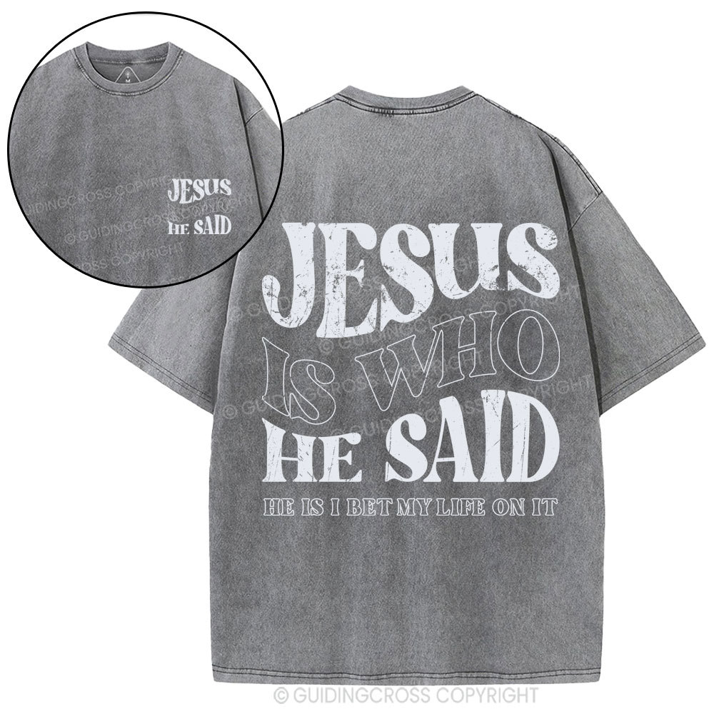 Jesus Is Who He Said Christian Washed T-Shirt