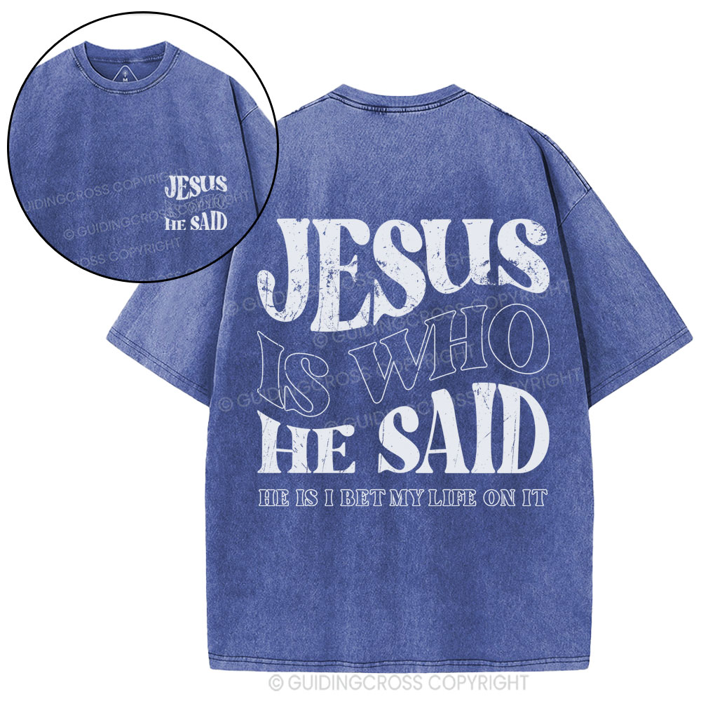 Jesus Is Who He Said Christian Washed T-Shirt