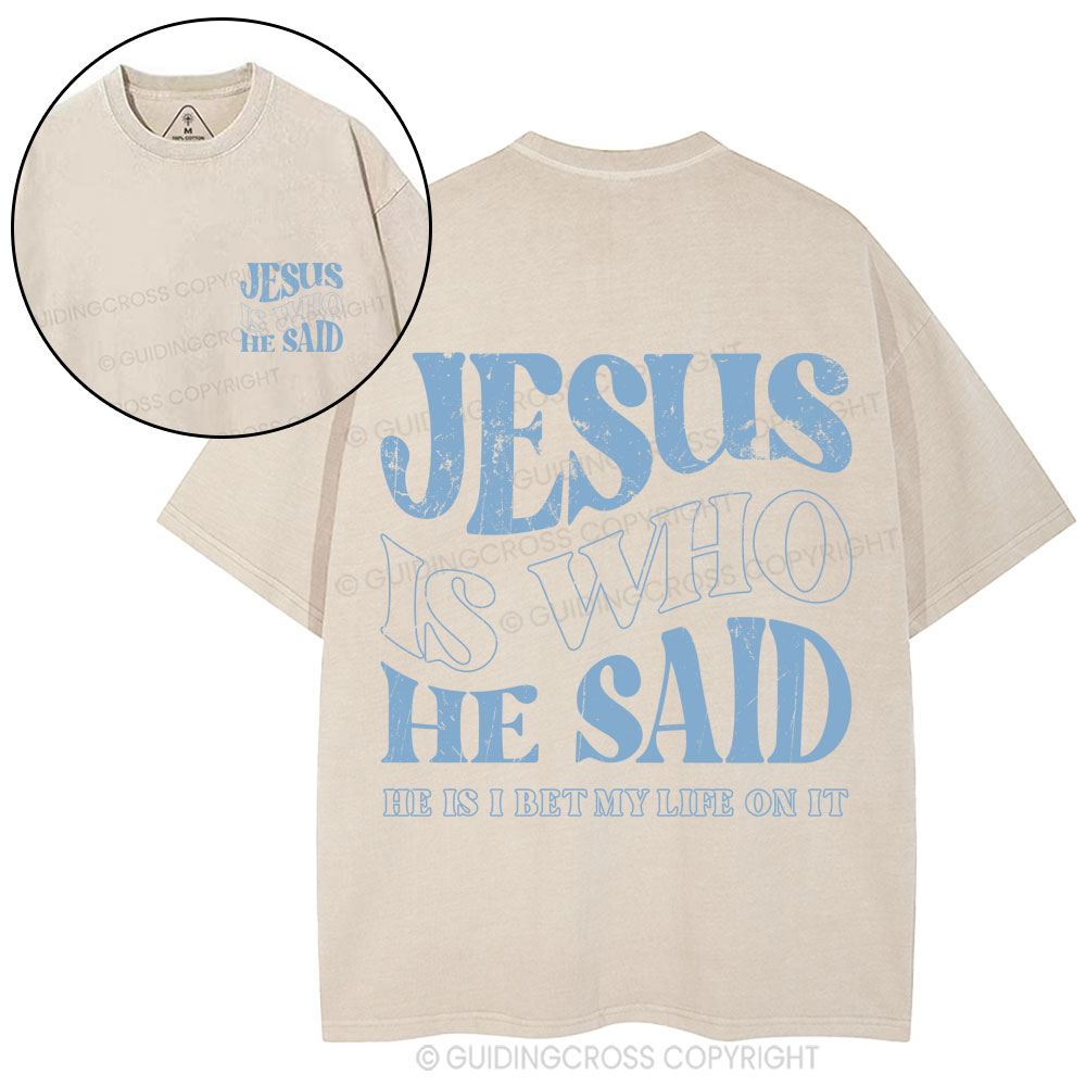 Jesus Is Who He Said Christian Washed T-Shirt