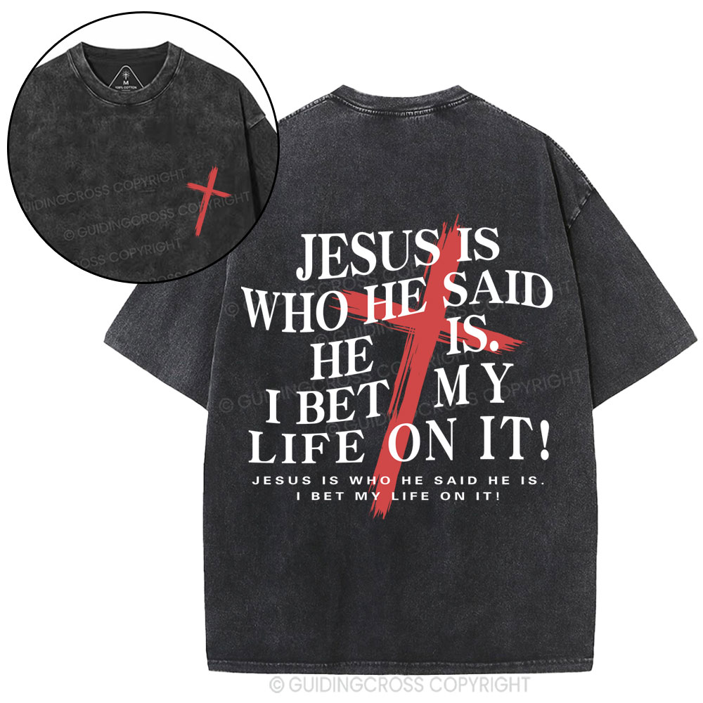 Jesus Is Who He Said He Is Christian Washed T-Shirt