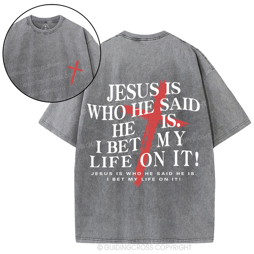 Jesus Is Who He Said He Is Christian Washed T-Shirt
