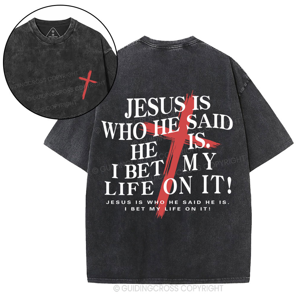 Jesus Is Who He Said He Is Christian Washed T-Shirt