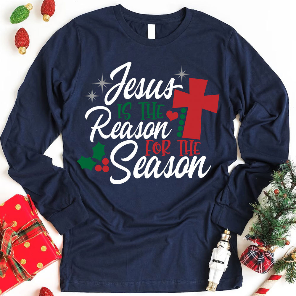 Jesus Is the Reason for the Season Christian Long Sleeve Christian