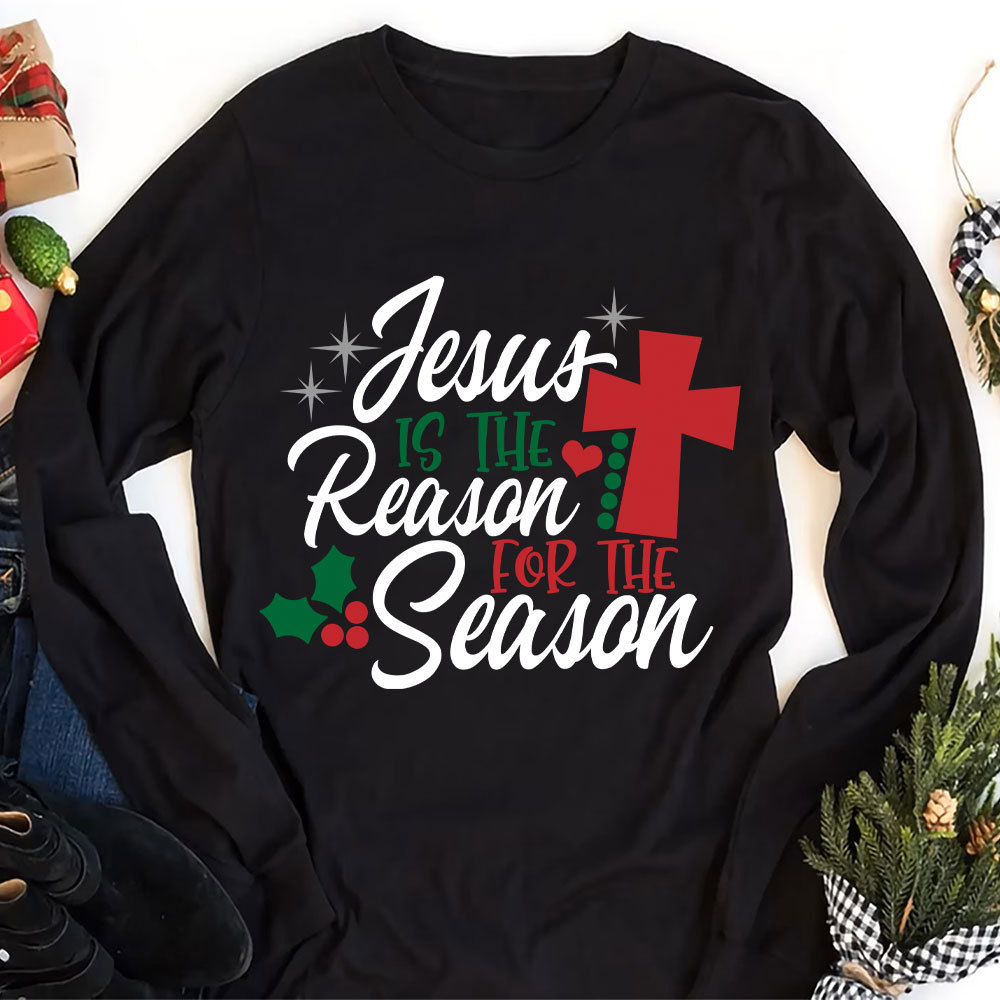 Jesus Is the Reason for the Season Christian Long Sleeve Christian
