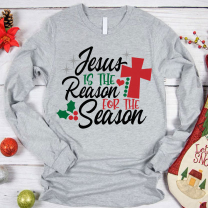 Jesus Is the Reason for the Season Christian Long Sleeve Christian