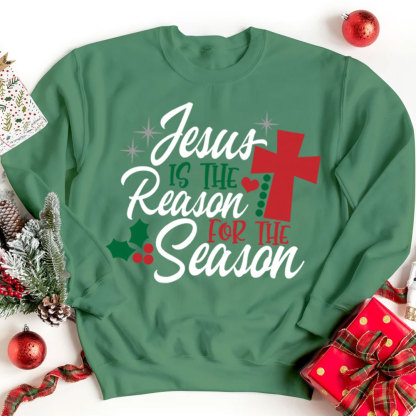 Jesus Is the Reason for the Season Christmas Sweatshirt