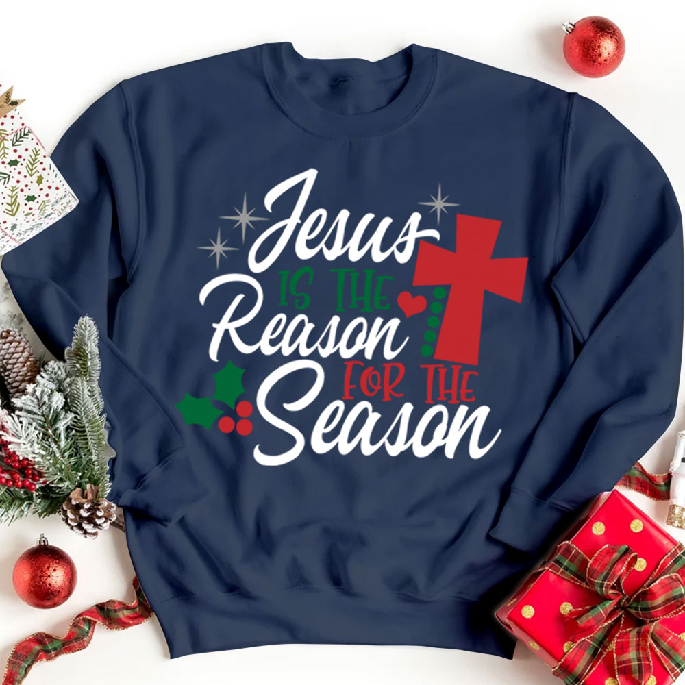 Jesus Is the Reason for the Season Christmas Sweatshirt