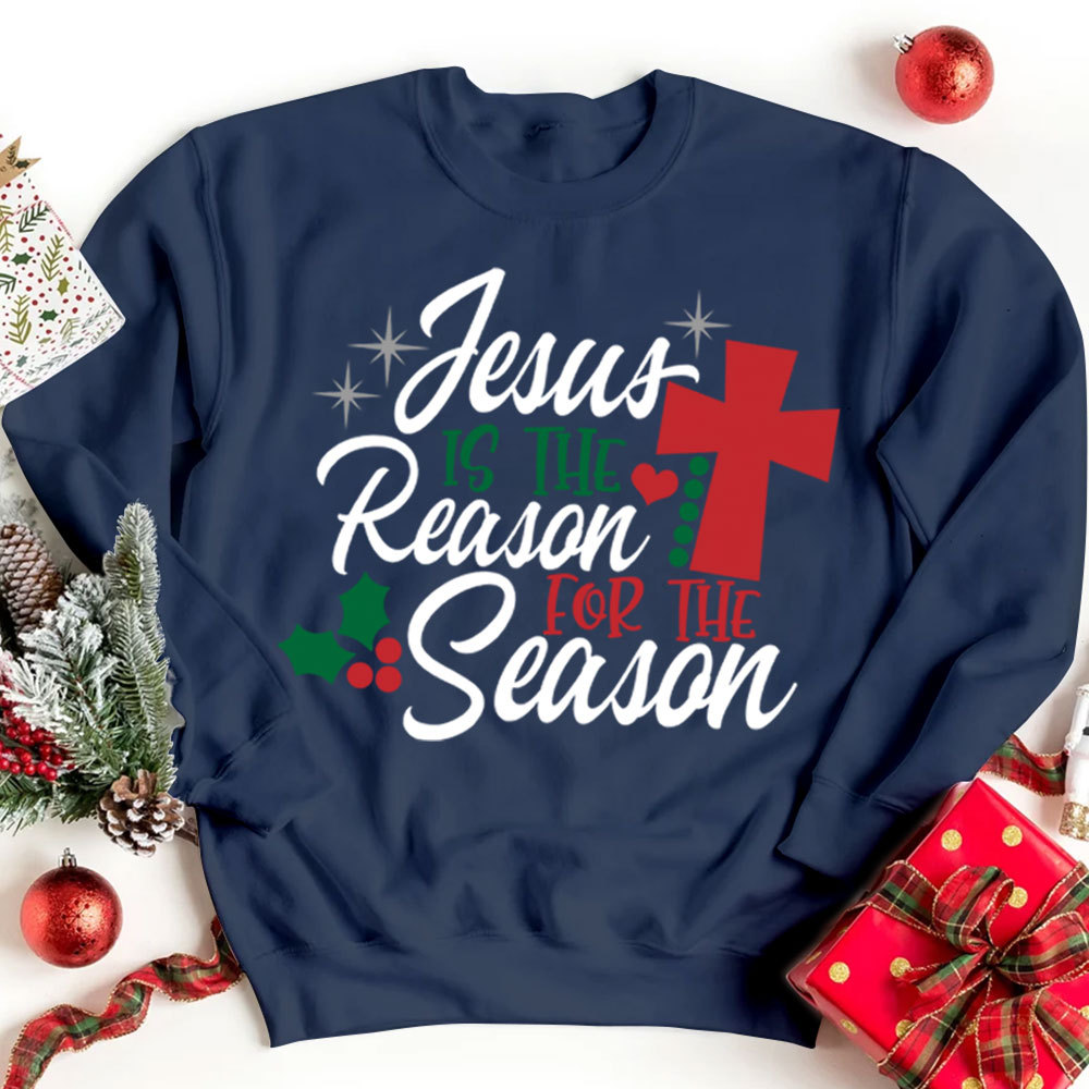Jesus Is the Reason for the Season Christmas Sweatshirt