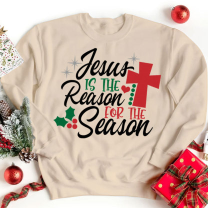 Jesus Is the Reason for the Season Christmas Sweatshirt