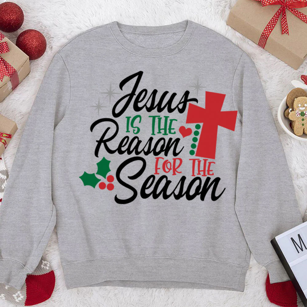 Jesus Is the Reason for the Season Christmas Sweatshirt