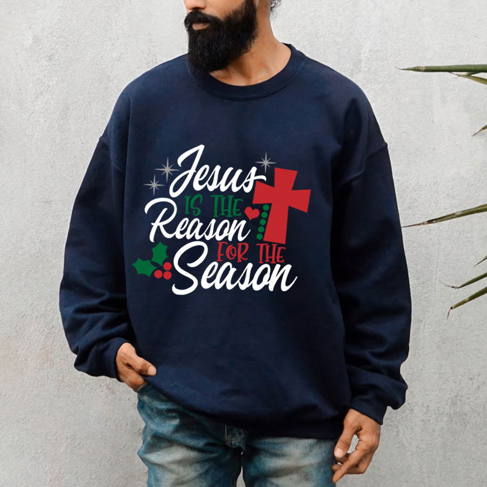 Jesus Is the Reason for the Season Christmas Sweatshirt
