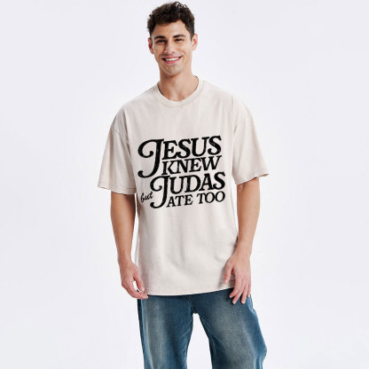 Jesus Knew But Judas Ate Too Christian Washed T-Shirt