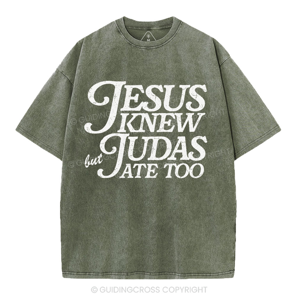 Jesus Knew But Judas Ate Too Christian Washed T-Shirt