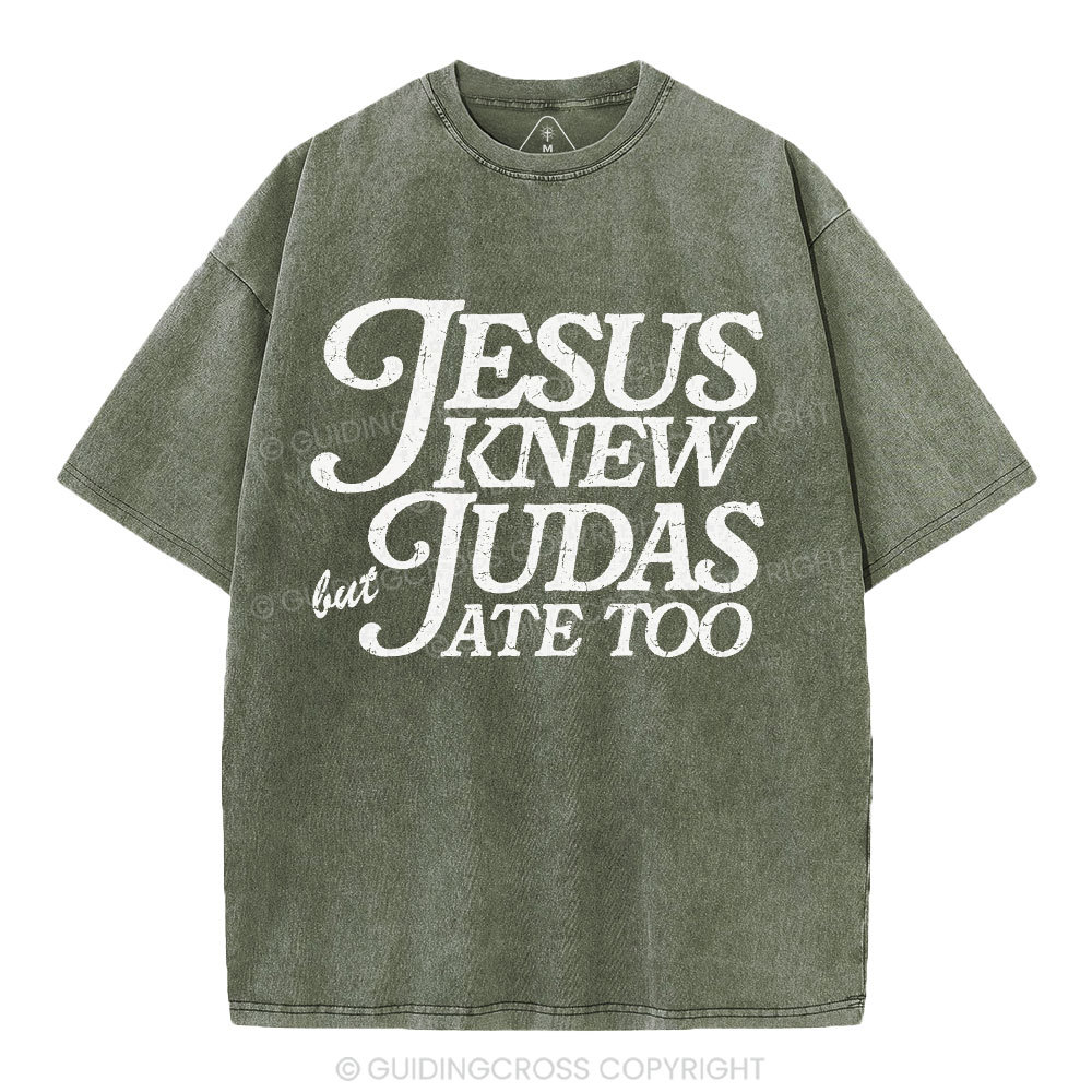 Jesus Knew But Judas Ate Too Christian Washed T-Shirt