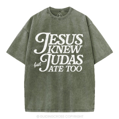 Jesus Knew But Judas Ate Too Christian Washed T-Shirt