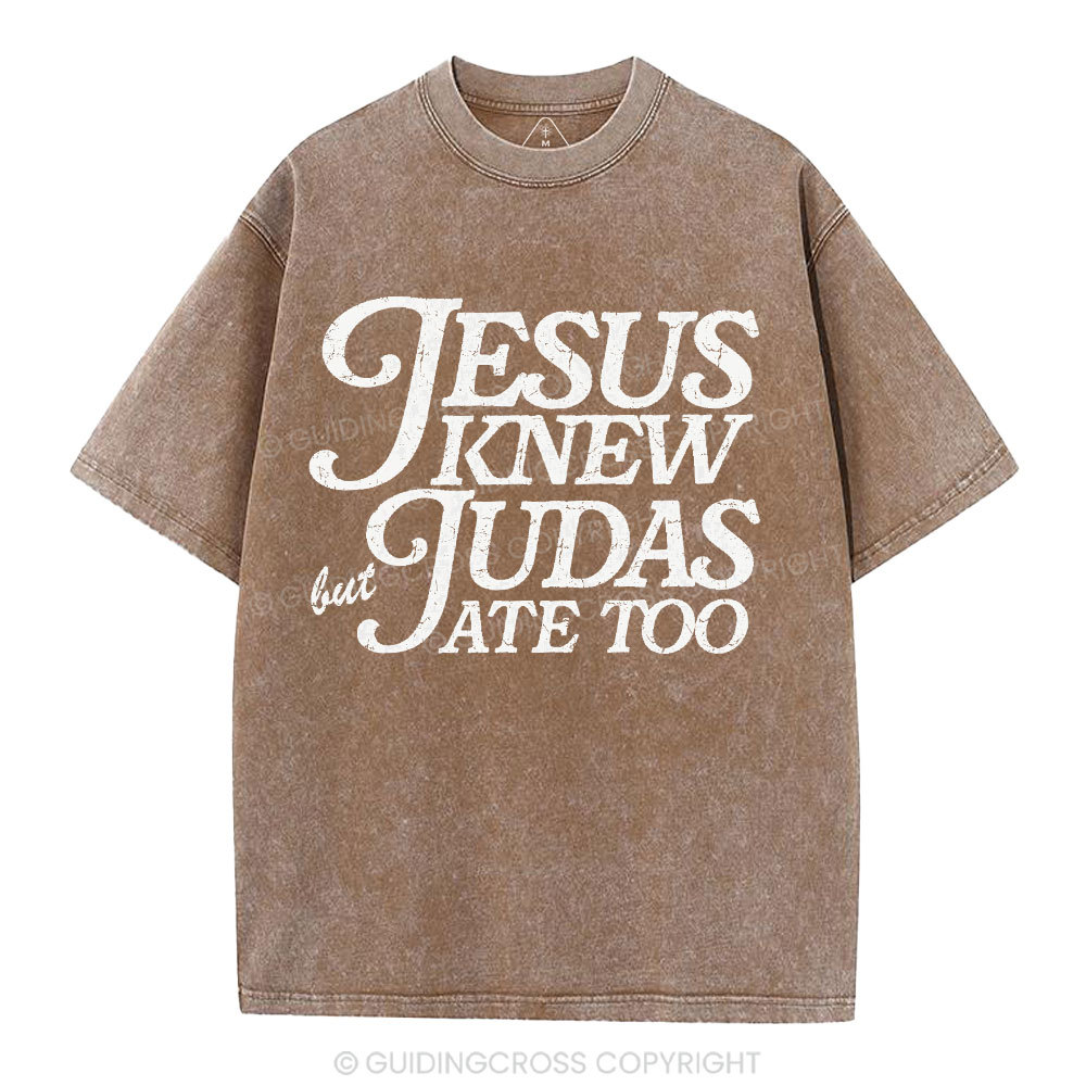 Jesus Knew But Judas Ate Too Christian Washed T-Shirt