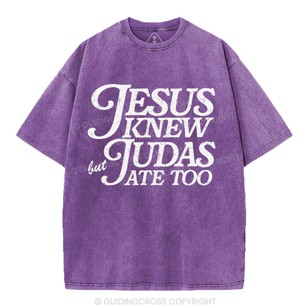 Jesus Knew But Judas Ate Too Christian Washed T-Shirt