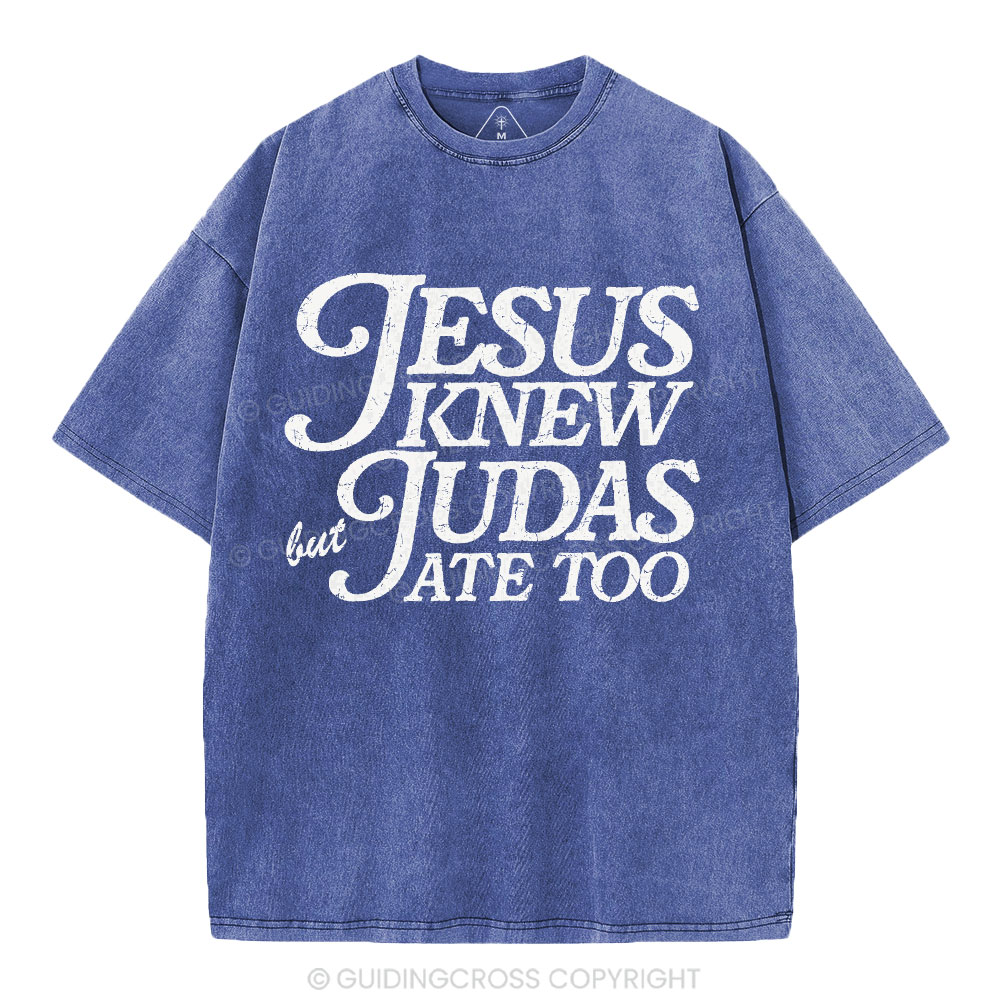 Jesus Knew But Judas Ate Too Christian Washed T-Shirt