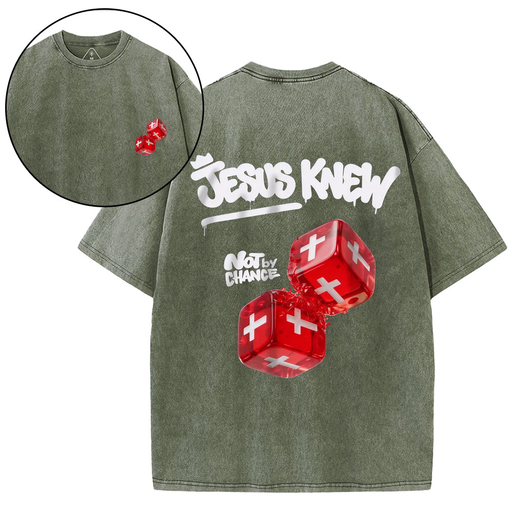 Jesus Knew Not By Chance Christian Washed T-Shirt