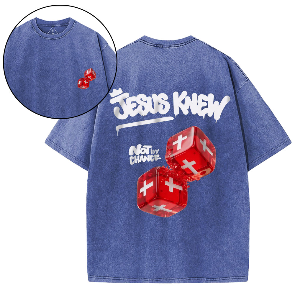 Jesus Knew Not By Chance Christian Washed T-Shirt