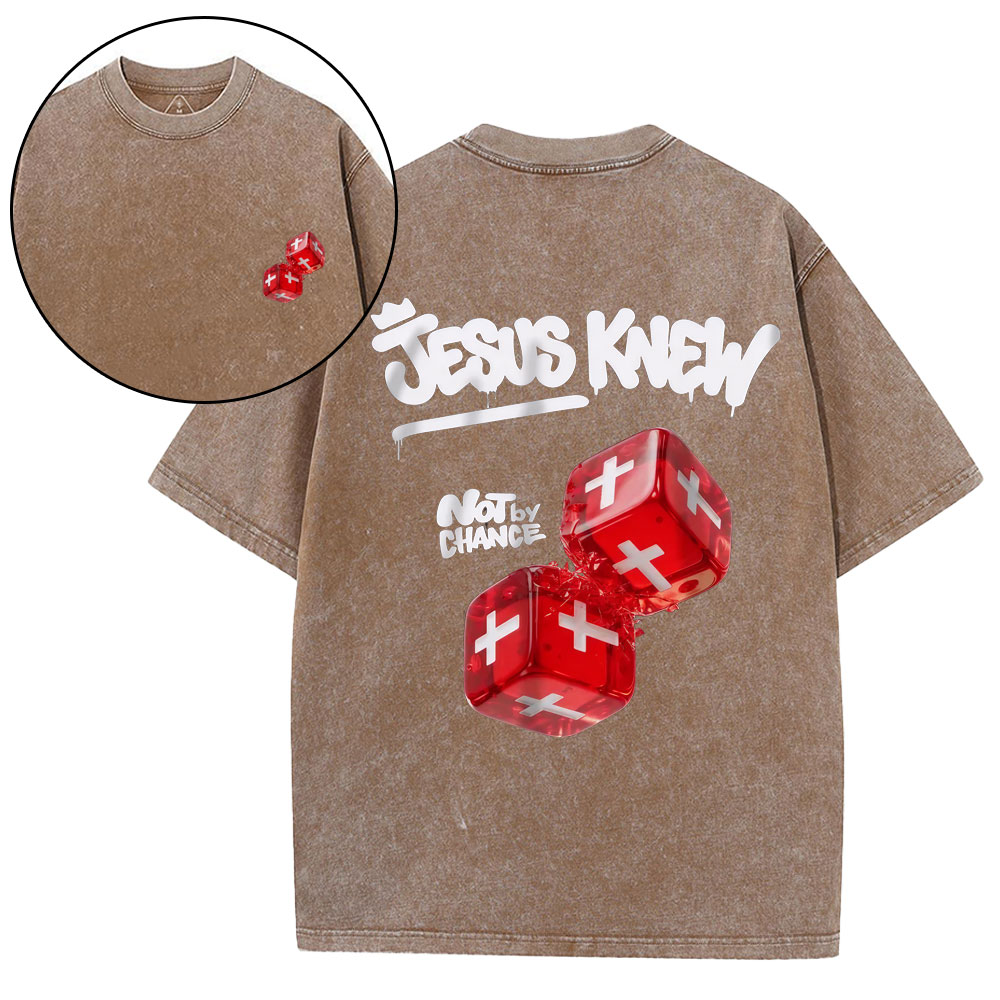 Jesus Knew Not By Chance Christian Washed T-Shirt